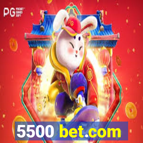 5500 bet.com